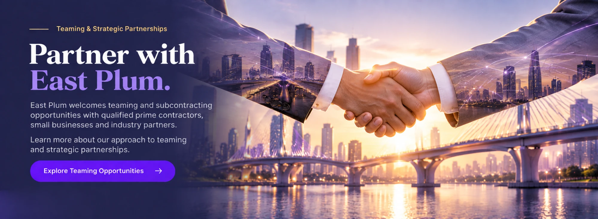 Partner with East Plum. East Plum welcomes teaming and subcontracting opportunities with qualified prime contractors, small businesses and industry partners. Handshake over a city skyline and bridge at sunset.